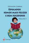 Ler Educados Somos Mais Felizes e Bem Sucedidos - Volume I, do autor Izenaida Cabral; Ilustração: Tatiana Dolgova