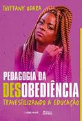 Ler Pedagogia da Desobediência: Travestilizando a Educação, do autor Tiffany Odara