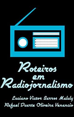 Roteiros em Radiojornalismo, do autor Luciano Victor Barros Maluly; Rafael Duarte Oliveira Venancio