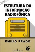 Ler Estrutura da informação radiofônica: 31, do autor Emilio Prado Ler Estrutura da informação radiofônica: 31, do autor Emilio Prado