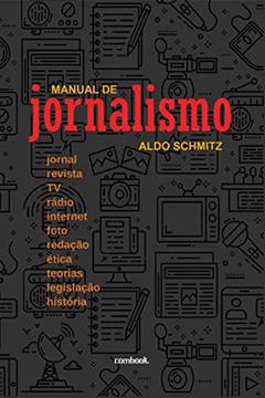 Manual de jornalismo, do autor Aldo Schmitz