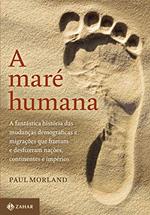 Ler A maré humana: A fantástica história das mudanças demográficas e migrações que fizeram e desfizeram nações, continentes e impérios, do autor Paul Morland Ler A maré humana: A fantástica história das mudanças demográficas e migrações que fizeram e desfizeram nações, continentes e impérios, do autor Paul Morland