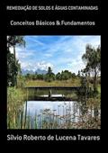 Ler Remediacao de Solos e Aguas Contaminadas, do autor Sílvio Roberto De Lucena Tavares Ler Remediacao de Solos e Aguas Contaminadas, do autor Sílvio Roberto De Lucena Tavares