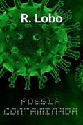 Ler Poesia Contaminada, do autor R. Lobo