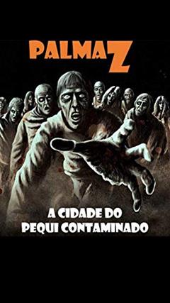 PalmaZ - A cidade do pequi contaminado, do autor Rodrigo Gomes; Alex Martins de Oliveira; Ana vitória Monteiro de Souza; Aryadne Vitória Silva Luna; Chaylla Ramos de Carvalho; F