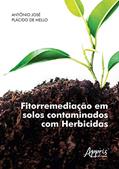 Ler Fitorremediação em solos contaminados com herbicidas, do autor Antônio José Plácido de Mello Ler Fitorremediação em solos contaminados com herbicidas, do autor Antônio José Plácido de Mello