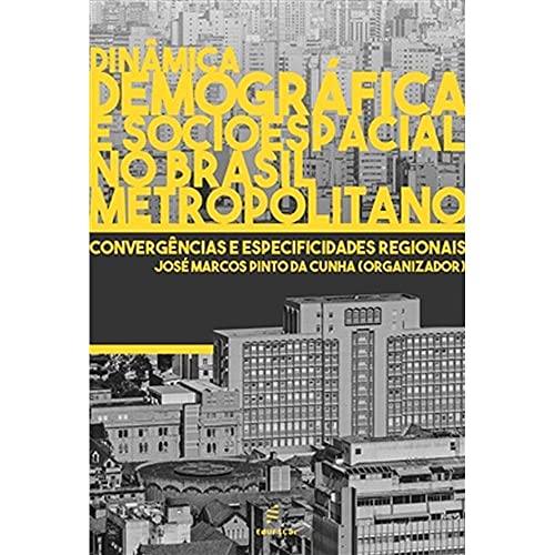 Ler Dinâmica demográfica e socioespacial no Brasil metropolitano: convergências e especificidades regionais, do autor José Marcos Pinto da Cunha Ler Dinâmica demográfica e socioespacial no Brasil metropolitano: convergências e especificidades regionais, do autor José Marcos Pinto da Cunha
