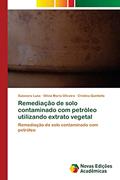 Ler Remediação de solo contaminado com petróleo utilizando extrato vegetal, do autor Saionara Luna; Olívia Maria Oliveira; Cristina Quintella Ler Remediação de solo contaminado com petróleo utilizando extrato vegetal, do autor Saionara Luna; Olívia Maria Oliveira; Cristina Quintella