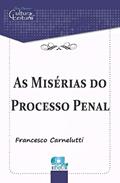 Ler As Misérias do Processo Penal, do autor Francesco Carnelutti Ler As Misérias do Processo Penal, do autor Francesco Carnelutti
