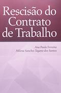 Ler Rescisão do Contrato de Trabalho, do autor Ana Paula Ferreira; Milena Sanches Ler Rescisão do Contrato de Trabalho, do autor Ana Paula Ferreira; Milena Sanches