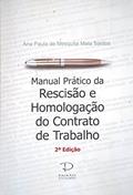 Ler Manual Prático da Rescisão e Homologação do Contrato de Trabalho, do autor Ana Paula de Mesquita Maia Santos