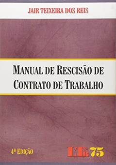 Manual de Rescisão de Contrato de Trabalho, do autor Jair Teixeira dos Reis