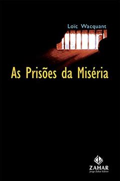 As prisões da miséria, do autor Loïc Wacquant