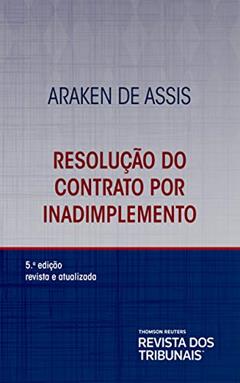 Resolução do contrato por inadimplemento, do autor Araken de Assis