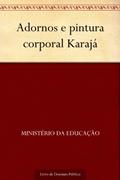 Ler Adornos e pintura corporal Karajá, do autor Ministério da Educação