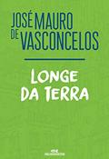 Ler Longe da Terra, do autor José Mauro de Vasconcelos Ler Longe da Terra, do autor José Mauro de Vasconcelos