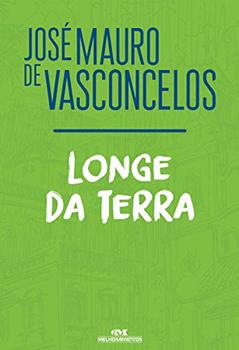 Longe da Terra, do autor José Mauro de Vasconcelos