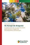 Ler Os Karajá do Araguaia: A subjetividade de um povo desvelada pelos nomes e imagens do Psicodiagnóstico de Rorschach, do autor Salette de Oliveira Creusa