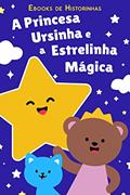 Ler A Princesa Ursinha e a Estrelinha Mágica: Historinha para Dormir, do autor Ebooks de Historinhas; Regina Anjos