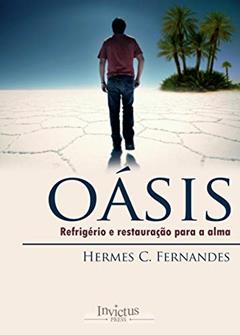 OÁSIS: Refrigério e restauração para a alma, do autor Hermes Fernandes