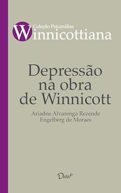 Depressão na obra de Winnicott, do autor Ariadne Alvarenga Rezende Engelberg de Moraes