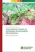 Ler Esquizofrenia infantil na concepção da psicanálise Winnicottiana: Um estudo de caso, do autor Cristian Matheus Silva Soares