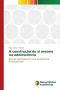 Ler A construção do si mesmo na adolescência: Estudo realizado em uma perspectiva winnicottiana, do autor Morelli Marcia Briza