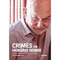 Ler Crimes No Horario Nobre. Um Passeio Pela Obra De Silvio De Abreu, do autor Raphael Scire Ler Crimes No Horario Nobre. Um Passeio Pela Obra De Silvio De Abreu, do autor Raphael Scire