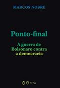 Ler Ponto-final: A guerra de Bolsonaro contra a democracia, do autor Marcos Nobre Ler Ponto-final: A guerra de Bolsonaro contra a democracia, do autor Marcos Nobre