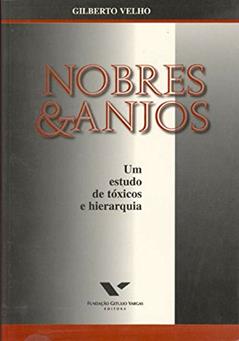 Nobres & anjos: um estudo de tóxicos e hierarquia, do autor Gilberto Cardoso Alves Velho
