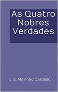 Ler As Quatro Nobres Verdades, do autor J. E. Marinho Cardoso