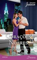Ler Corações Nobres (Harlequin Jessica Livro 201), do autor Lynn Raye Harris