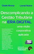 Ler Descomplicando a Gestão Tributária na Era Digital, do autor Gisele Bossa; Lionel Nobre