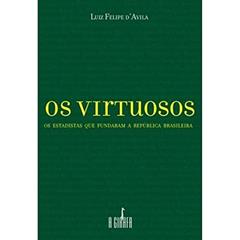 Os Virtuosos, do autor Luiz Felipe D'Avila