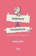 Ler Remendos & Pensamentos: sinceros desabafos sobre fases da vida, do autor Rebeca Lopes