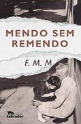 Ler Mendo sem remendo, do autor F. M. M. Ler Mendo sem remendo, do autor F. M. M.