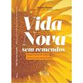 Ler Vida Nova Sem Remendos - Ninguém Pode Ver O Reino De Deus Se Não Nascer De Novo, do autor Joziane Nunes Ler Vida Nova Sem Remendos - Ninguém Pode Ver O Reino De Deus Se Não Nascer De Novo, do autor Joziane Nunes