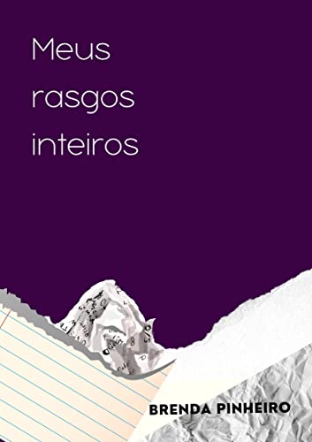 Ler Meus rasgos inteiros: Eu vivo de rasgos e remendos., do autor Brenda Pinheiro Ler Meus rasgos inteiros: Eu vivo de rasgos e remendos., do autor Brenda Pinheiro