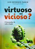 Ler Virtuoso ou vicioso?, do autor Luis Henrique Faiock