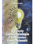 Ler A Ciência Conscienciologia e as Ciências Convencionais, do autor Sonia Cerato Ler A Ciência Conscienciologia e as Ciências Convencionais, do autor Sonia Cerato