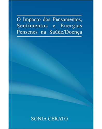 Ler O Impacto dos Pensamentos Sentimentos e Energias, do autor Sonia Cerato Ler O Impacto dos Pensamentos Sentimentos e Energias, do autor Sonia Cerato