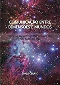 Ler Comunicação Entre Dimensões E Mundos, do autor Sonia Cerato Ler Comunicação Entre Dimensões E Mundos, do autor Sonia Cerato