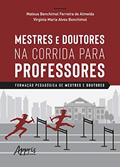 Ler Mestres e doutores na corrida para professores: formação pedagógica de mestres e doutores, do autor Mateus Benchimol Ferreira de Almeida; Virgínia Maria Alves Benchimol