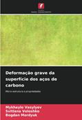 Ler Deformação grave da superfície dos aços de carbono: Micro-estrutura e propriedades, do autor Mykhaylo Vasylyev; Svitlana Voloshko; Bogdan Mordyuk Ler Deformação grave da superfície dos aços de carbono: Micro-estrutura e propriedades, do autor Mykhaylo Vasylyev; Svitlana Voloshko; Bogdan Mordyuk