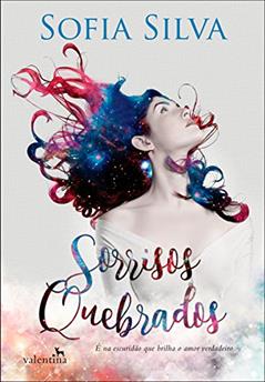 Sorrisos Quebrados, do autor Sofia Silva