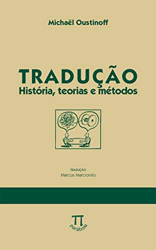 Tradução: história, teorias e métodos (Na ponta da língua Livro 23), do autor Michaël Oustinoff