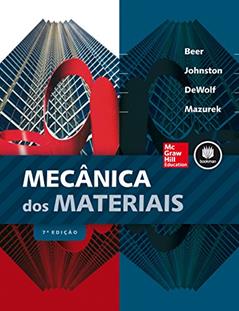 Mecânica dos Materiais, do autor Ferdinand P. Beer; E. Russell Johnston  Jr.; John T. Dewolf; David F. Mazurek