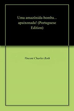 Uma amazônida-bomba... apaixonada!, do autor Vincent Charles Roth