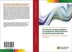 Ensino de Língua Inglesa no Ambiente Multicultural Amazônico/Amazônida: Diálogo entre Teoria e Prática: Uma Ação Necessária, do autor Maria Helena Ferrari; Gicelma Xavier; Juliana Negrello
