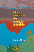 Ler Na sombra do mundo perdido, do autor Ilko Minev Ler Na sombra do mundo perdido, do autor Ilko Minev